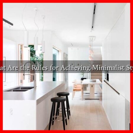 What Are the Rules for Achieving Minimalist Style?
