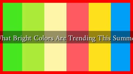 What Bright Colors Are Trending This Summer What Bright Colors Are Trending This Summer
