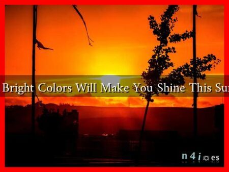 What Bright Colors Will Make You Shine This Summer What Bright Colors Will Make You Shine This Summer