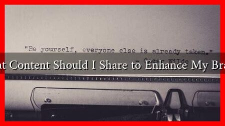 What Content Should I Share to Enhance My Brand?