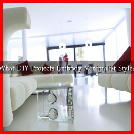 What DIY Projects Embody Minimalist Style?