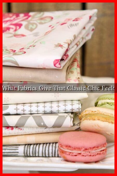 What Fabrics Give That Classic Chic Feel?