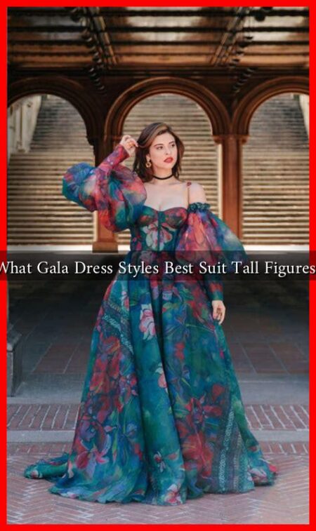What Gala Dress Styles Best Suit Tall Figures?