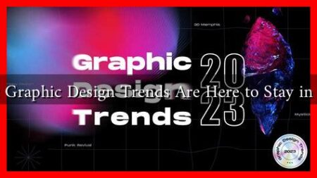 What Graphic Design Trends Are Here to Stay in 2023 What Graphic Design Trends Are Here to Stay in 2023