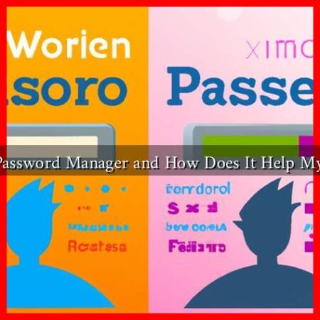What Is Password Manager and How Does It Help My Privacy?