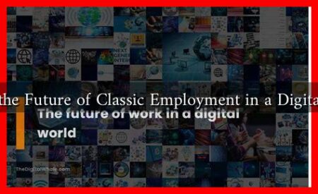 What Is the Future of Classic Employment in a Digital World? What Is the Future of Classic Employment in a Digital World?