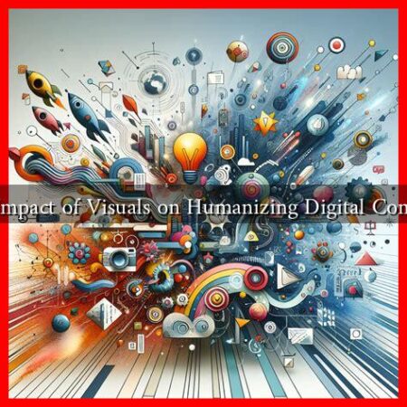 What Is the Impact of Visuals on Humanizing Digital Communication? What Is the Impact of Visuals on Humanizing Digital Communication?
