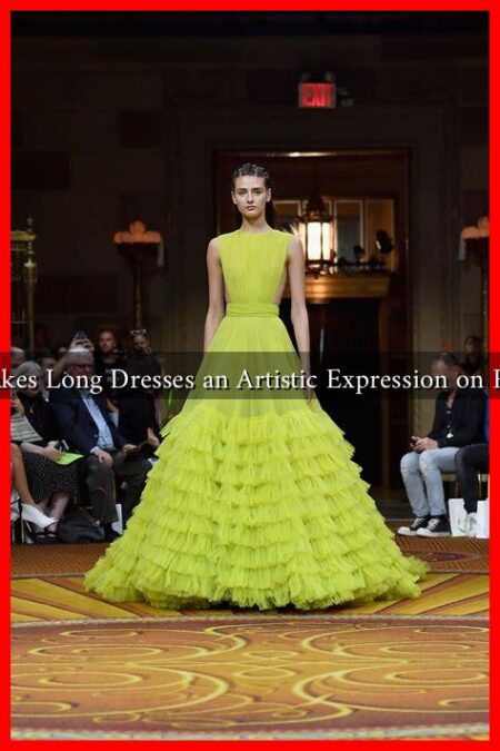 What Makes Long Dresses an Artistic Expression on Runways?