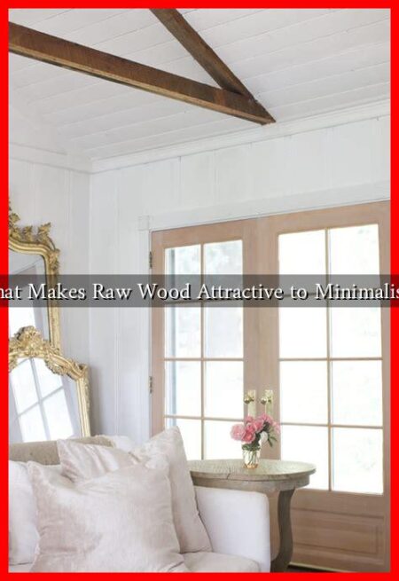 What Makes Raw Wood Attractive to Minimalists? What Makes Raw Wood Attractive to Minimalists?