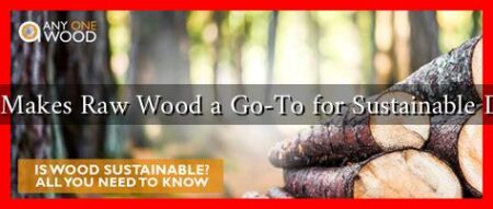 What Makes Raw Wood a Go-To for Sustainable Decor? What Makes Raw Wood a Go-To for Sustainable Decor?
