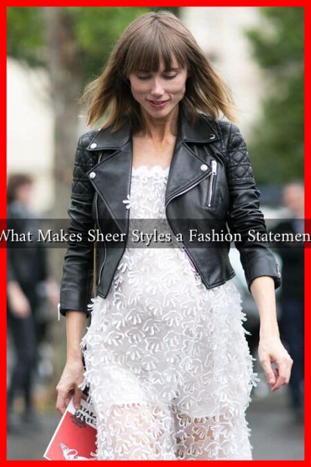 What Makes Sheer Styles a Fashion Statement