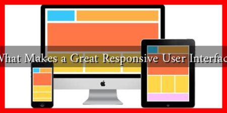 What Makes a Great Responsive User Interface What Makes a Great Responsive User Interface