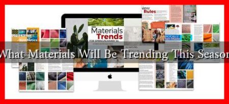 What Materials Will Be Trending This Season What Materials Will Be Trending This Season