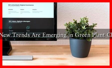 What New Trends Are Emerging in Green Plant Choices?