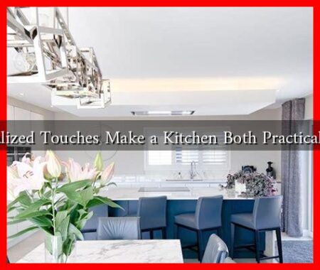 What Personalized Touches Make a Kitchen Both Practical and Elegant? What Personalized Touches Make a Kitchen Both Practical and Elegant?