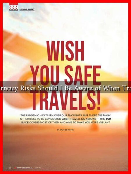 What Privacy Risks Should I Be Aware of When Traveling?