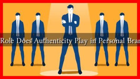 What Role Does Authenticity Play in Personal Branding?