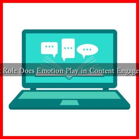 What Role Does Emotion Play in Content Engagement
