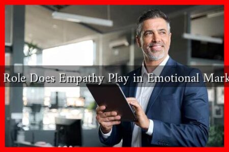 What Role Does Empathy Play in Emotional Marketing What Role Does Empathy Play in Emotional Marketing