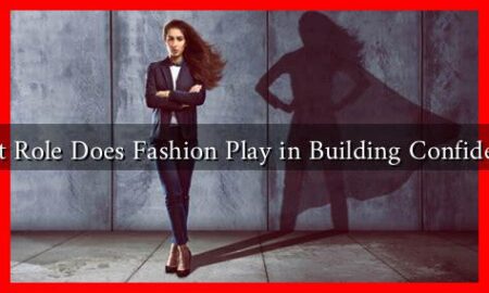 What Role Does Fashion Play in Building Confidence?