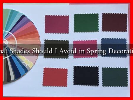 What Shades Should I Avoid in Spring Decoration What Shades Should I Avoid in Spring Decoration
