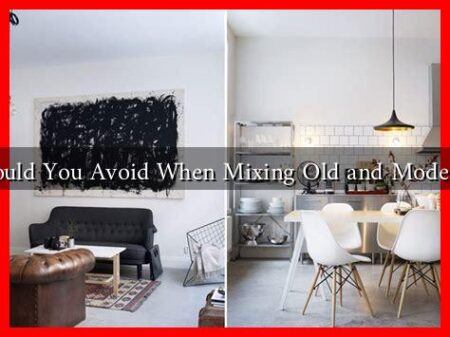 What Should You Avoid When Mixing Old and Modern Styles?