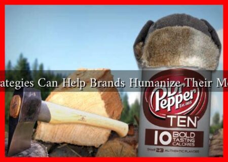 What Strategies Can Help Brands Humanize Their Messaging? What Strategies Can Help Brands Humanize Their Messaging?