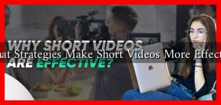 What Strategies Make Short Videos More Effective What Strategies Make Short Videos More Effective