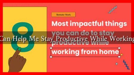 What Tools Can Help Me Stay Productive While Working from Home What Tools Can Help Me Stay Productive While Working from Home