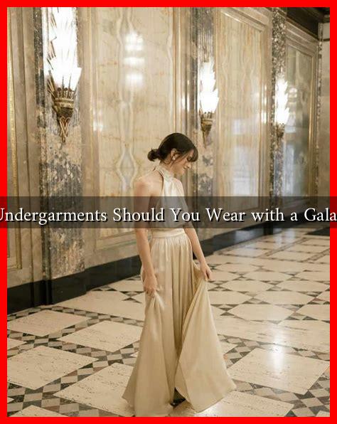 What Undergarments Should You Wear with a Gala Dress?