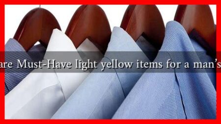 What are Must-Have light yellow items for a man’s closet