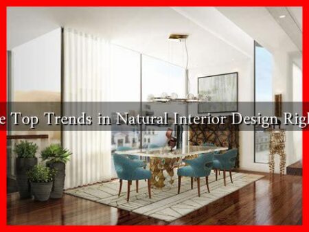 What are Top Trends in Natural Interior Design Right Now? What are Top Trends in Natural Interior Design Right Now?