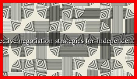What are effective negotiation strategies for independent professionals