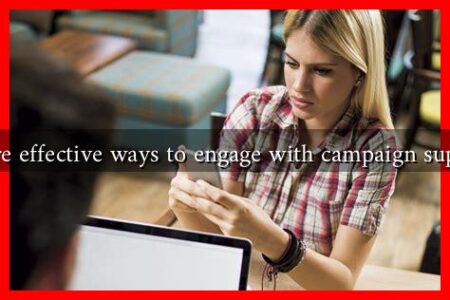 What are effective ways to engage with campaign supporters