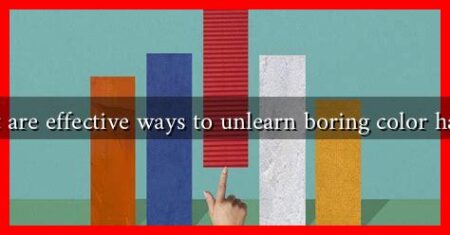 What are effective ways to unlearn boring color habits?