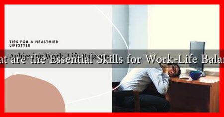 What are the Essential Skills for Work-Life Balance?