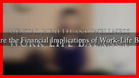 What are the Financial Implications of Work-Life Balance? What are the Financial Implications of Work-Life Balance?