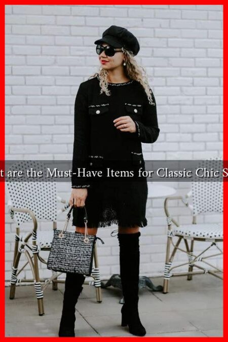 What are the Must-Have Items for Classic Chic Style?