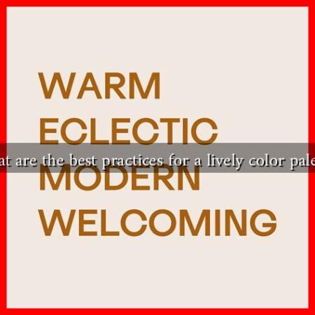 What are the best practices for a lively color palette?