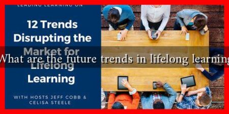 What are the future trends in lifelong learning