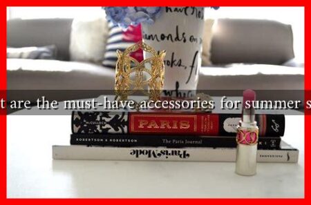 What are the must-have accessories for summer shoes What are the must-have accessories for summer shoes