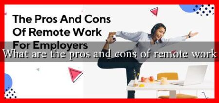What are the pros and cons of remote work