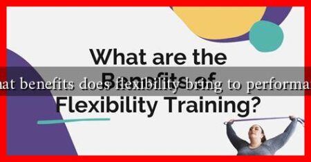 What benefits does flexibility bring to performance What benefits does flexibility bring to performance