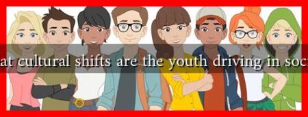 What cultural shifts are the youth driving in society