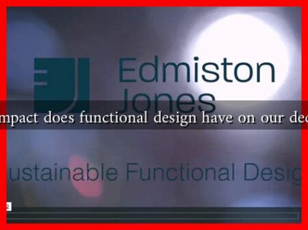 What impact does functional design have on our decisions?
