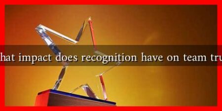 What impact does recognition have on team trust