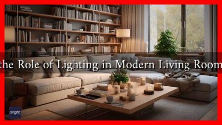 What is the Role of Lighting in Modern Living Room Design?