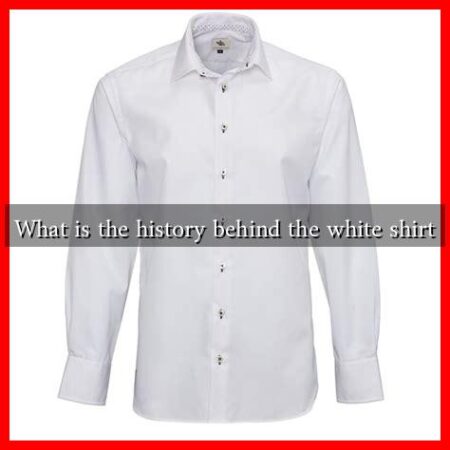 What is the history behind the white shirt