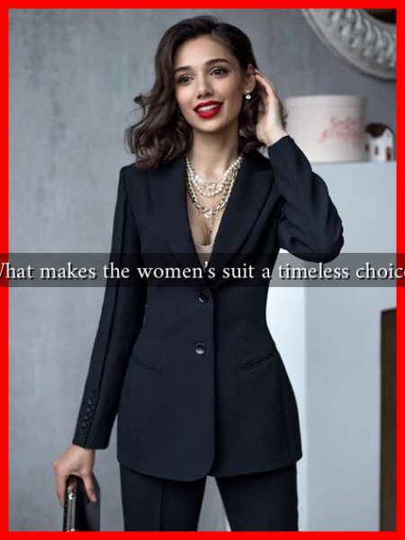 What makes the women's suit a timeless choice?