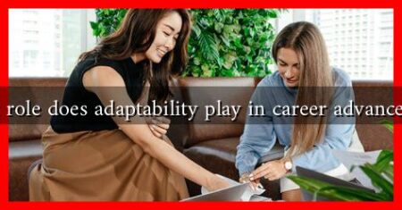 What role does adaptability play in career advancement